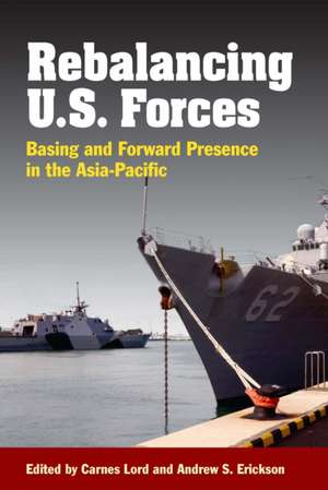 Rebalancing U.S. Forces de Andrew Sven Erickson
