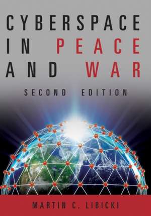 Cyberspace in Peace and War, Second Edition de Martin Libicki