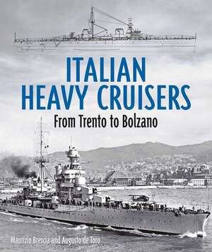 Italian Heavy Cruisers de Maurizio Brescia