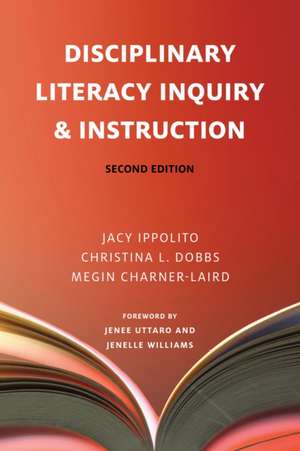 Disciplinary Literacy Inquiry & Instruction, Second Edition de Jacy Ippolito