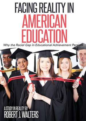 Facing Reality in American Education de Robert Walters