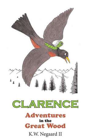 Clarence-Adventures in the Great Wood de K. W. Negaard