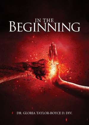 In the Beginning de Pastor Gloria Taylor-Boyce