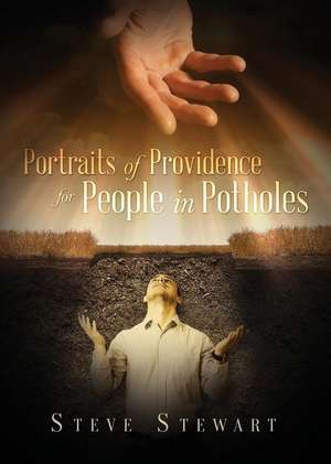 Portraits of Providence for People in Potholes de Steve Stewart