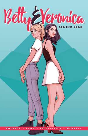 Betty & Veronica: Senior Year de Jamie Lee Rotante