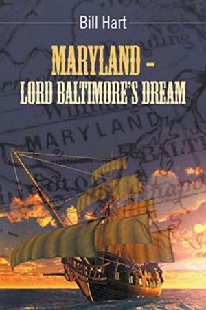 Maryland - Lord Baltimore's Dream. de Bill Hart