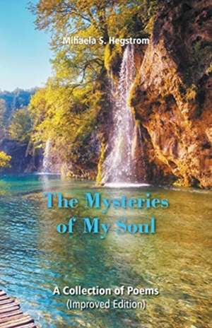 The Mysteries of My Soul de Mihaela Hegstrom