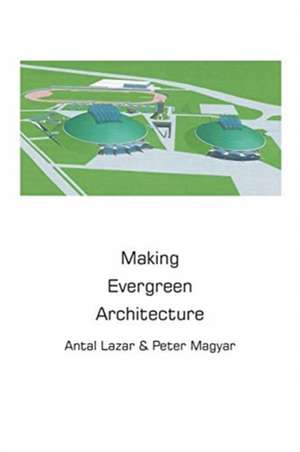 Making Evergreen Architecture de Antal Lazar