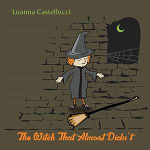 The Witch That Almost Didn't de Luanna Castellucci