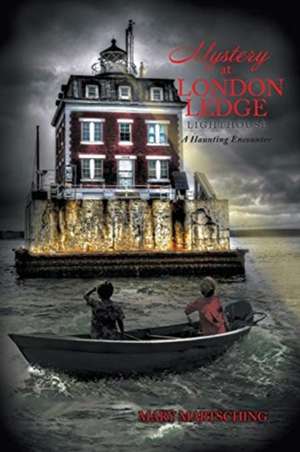 Mystery at London Ledge Lighthouse de Mary Martsching