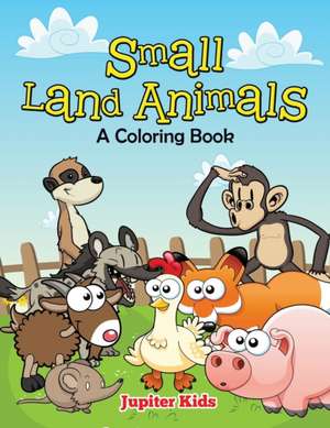 Small Land Animals (A Coloring Book) de Jupiter Kids