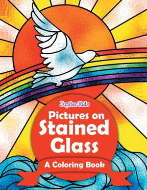 Pictures on Stained Glass (A Coloring Book) de Jupiter Kids