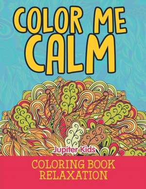 Color Me Calm de Jupiter Kids