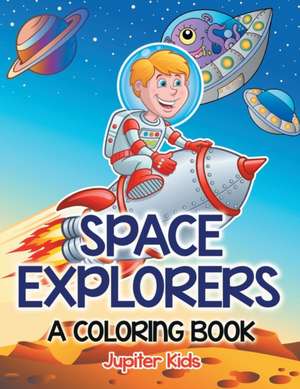 Space Explorers (A Coloring Book) de Jupiter Kids