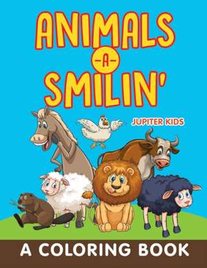 Animals-a-Smilin' (A Coloring Book) de Jupiter Kids