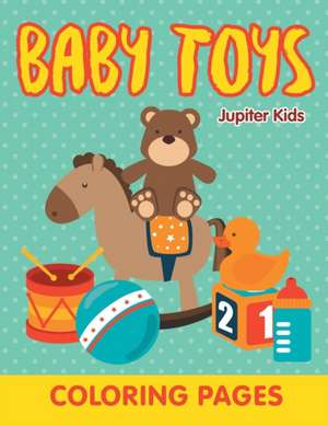 Baby Toys (Coloring Pages) de Jupiter Kids