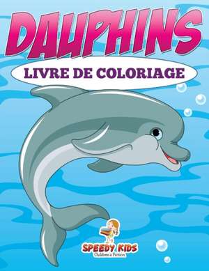 Colorie-moi ! Livre de coloriage pour enfants (French Edition) de Speedy Kids