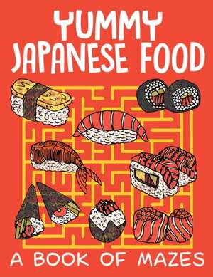 Yummy Japanese Food (A Book of Mazes) de Jupiter Kids