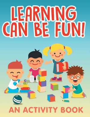 Learning Can Be Fun! (An Activity Book) de Jupiter Kids