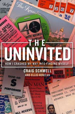 The Uninvited: How I Crashed My Way Into Finding Myself de Craig Schmell