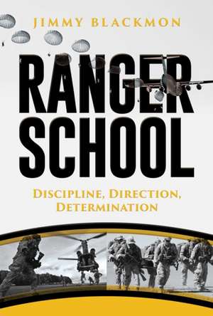 Ranger School: Discipline, Direction, Determination de Jimmy Blackmon