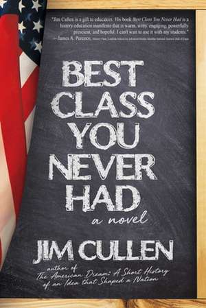 Best Class You Never Had de Jim Cullen