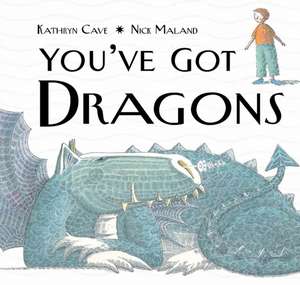 You've Got Dragons de Kathryn Cave