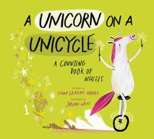 A Unicorn on a Unicycle de Lynda Graham-Barber