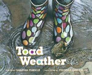 Toad Weather de Sandra Markle