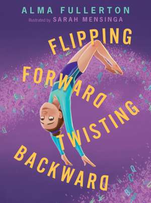 Flipping Forward Twisting Backward de Alma Fullerton