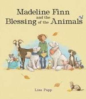 Madeline Finn and the Blessing of the Animals de Lisa Papp