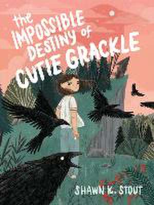 The Impossible Destiny of Cutie Grackle de Shawn K Stout