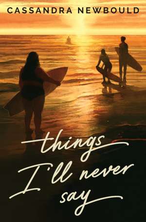 Things I'll Never Say de Cassandra Newbould