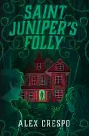 Saint Juniper's Folly de Alex Crespo