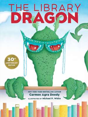 The Library Dragon (30th Anniversary Edition) de Carmen Agra Deedy