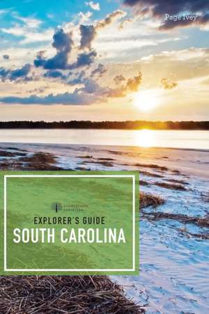 Explorer′s Guide South Carolina de Page Ivey