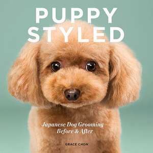 Puppy Styled – Japanese Dog Grooming: Before & After de Grace Chon