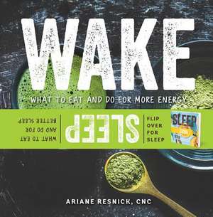 Wake/Sleep – What to Eat and Do for More Energy and Better Sleep de Ariane Resnick