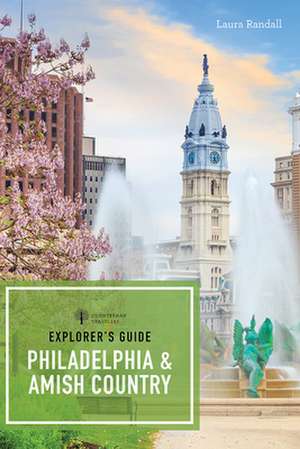 Explorer′s Guide Philadelphia & Amish Country de Laura Randall