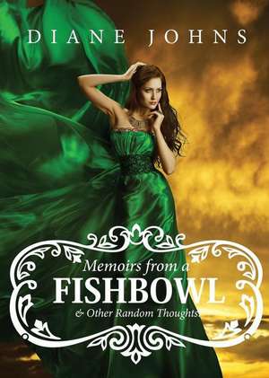 Memoirs from a Fishbowl & Other Random Thoughts! de Diane Johns