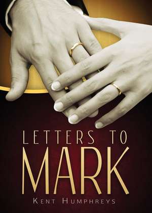 Letters to Mark de Kent Humphreys