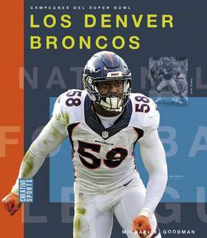 Los Denver Broncos de Michael E Goodman