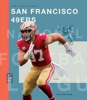 The Story of the San Francisco 49ers de Jim Whiting