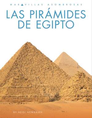 Las Pirámides de Egipto de Heidi Newbauer