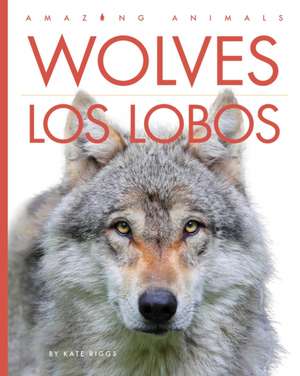 Wolves / Los Lobos de Kate Riggs