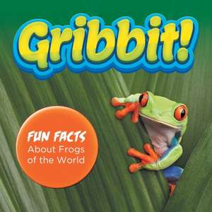 Gribbit! Fun Facts About Frogs of the World de Baby