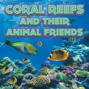 Coral Reefs and Their Animals Friends de Baby