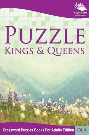 Puzzle Kings & Queens Vol 3 de Speedy Publishing Llc