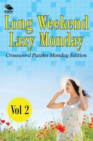 Long Weekend Lazy Monday Vol 2 de Speedy Publishing Llc