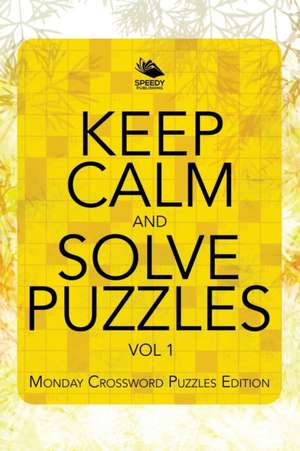 Keep Calm and Solve Puzzles Vol 1 de Speedy Publishing Llc